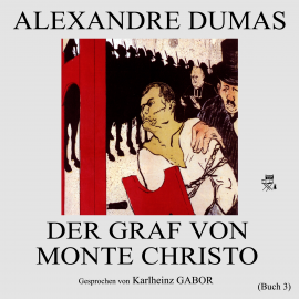 Hörbuch Der Graf von Monte Christo (Buch 3)  - Autor Alexandre Dumas   - gelesen von Karlheinz Gabor