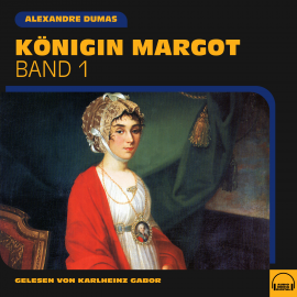 Hörbuch Königin Margot (Band 1)  - Autor Alexandre Dumas   - gelesen von Schauspielergruppe