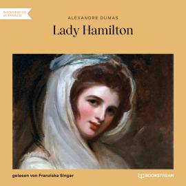 Hörbuch Lady Hamilton - Memoiren einer Favoritin (Ungekürzt)  - Autor Alexandre Dumas   - gelesen von Franziska Singer