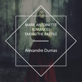 Hörbuch Marie Antoinette Romances  - Autor Alexandre Dumas   - gelesen von John Van Stan