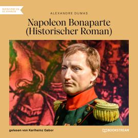 Hörbuch Napoleon Bonaparte - Historischer Roman (Ungekürzt)  - Autor Alexandre Dumas   - gelesen von Karlheinz Gabor