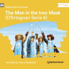 Hörbuch The Man in the Iron Mask - D'Artagnan Series, Vol. 6 (Unabridged)  - Autor Alexandre Dumas   - gelesen von Gary Appleton