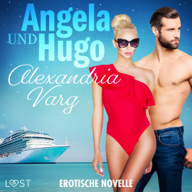 Hörbuch Angela und Hugo - Erotische Novelle  - Autor Alexandria Varg   - gelesen von Lara Sommerfeldt