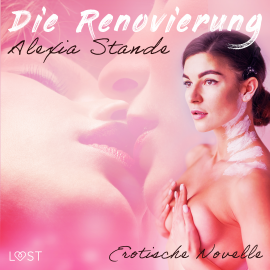 Hörbuch Die Renovierung - Erotische Novelle  - Autor Alexia Stande   - gelesen von Lea Moor