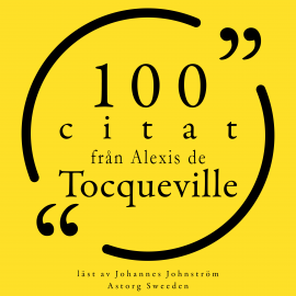 Hörbuch 100 citat från Alexis de Tocqueville  - Autor Alexis de Tocqueville   - gelesen von Johannes Johnström