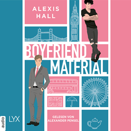 Hörbuch Boyfriend Material  - Autor Alexis Hall   - gelesen von Alexander Pensel