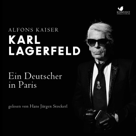 Hörbuch Karl Lagerfeld  - Autor Alfons Kaiser   - gelesen von Hans Jürgen Stockerl