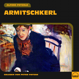 Hörbuch Armitschkerl  - Autor Alfons Petzold   - gelesen von Peter Patzak