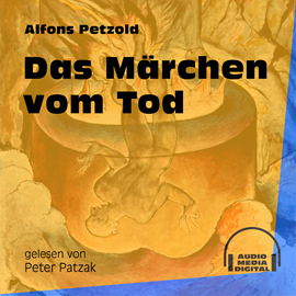 Hörbuch Das Märchen vom Tod  - Autor Alfons Petzold   - gelesen von Peter Patzak