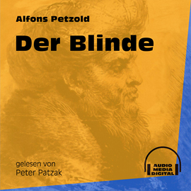 Hörbuch Der Blinde  - Autor Alfons Petzold   - gelesen von Peter Patzak