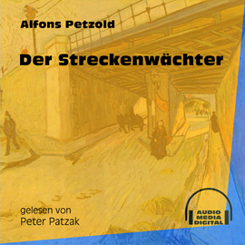 Hörbuch Der Streckenwächter  - Autor Alfons Petzold   - gelesen von Peter Patzak
