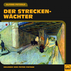 Hörbuch Der Streckenwächter  - Autor Alfons Petzold   - gelesen von Peter Patzak
