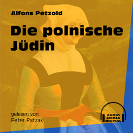 Hörbuch Die polnische Jüdin  - Autor Alfons Petzold   - gelesen von Peter Patzak