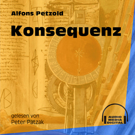 Hörbuch Konsequenz  - Autor Alfons Petzold   - gelesen von Peter Patzak