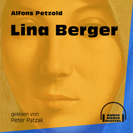 Hörbuch Lina Berger  - Autor Alfons Petzold   - gelesen von Peter Patzak