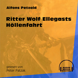 Hörbuch Ritter Wolf Ellegasts Höllenfahrt  - Autor Alfons Petzold   - gelesen von Peter Patzak