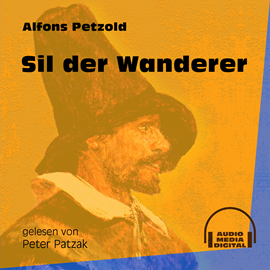 Hörbuch Sil der Wanderer  - Autor Alfons Petzold   - gelesen von Peter Patzak