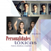 Personalidades tóxicas. Conócete, identifícate y transfórmate