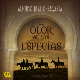 Hörbuch El olor de las especias  - Autor Alfonso Mateo-Sagasta   - gelesen von Miguel Coll