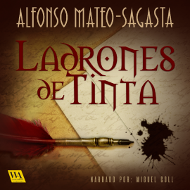 Hörbuch Ladrones de tinta  - Autor Alfonso Mateo-Sagasta   - gelesen von Miguel Coll