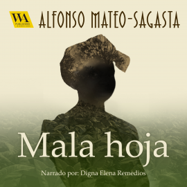 Hörbuch Mala hoja  - Autor Alfonso Mateo-Sagasta   - gelesen von Digna Elena Remedios