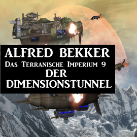 Hörbuch Das Terranische Imperium 9 - Der Dimensionstunnel  - Autor Alfred Bekker   - gelesen von Alfred Bekker