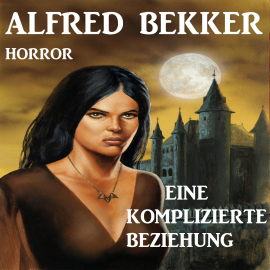 Hörbuch Eine komplizierte Beziehung  - Autor Alfred Bekker   - gelesen von Alfred Bekker