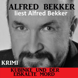 Hörbuch Kubinke und der eiskalte Mord  - Autor Alfred Bekker   - gelesen von Alfred Bekker