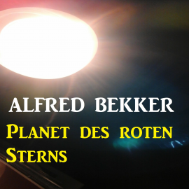 Hörbuch Planet des roten Sterns  - Autor Alfred Bekker   - gelesen von Alfred Bekker