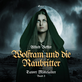 Hörbuch Wolfram und die Raubritter - Tatort Mittelalter, Band 3 (Ungekürzt)  - Autor Alfred Bekker   - gelesen von Petra Pavel