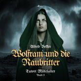 Wolfram und die Raubritter - Tatort Mittelalter, Band 3 (Ungekürzt)