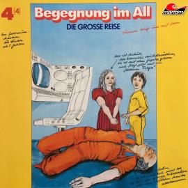 Hörbuch Die große Reise, Folge 4: Begegnung im All  - Autor Alfred Krink   - gelesen von Schauspielergruppe