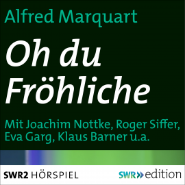 Hörbuch Oh du fröhliche  - Autor Alfred Marquart   - gelesen von Schauspielergruppe