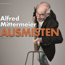 Hörbuch Ausmisten  - Autor Alfred Mittermeier   - gelesen von Alfred Mittermeier