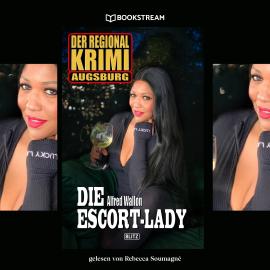 Hörbuch Die Escort-Lady - Der Regional Krimi Augsburg (Ungekürzt)  - Autor Alfred Wallon   - gelesen von Rebecca Soumagné