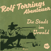 Die Stadt im Urwald (Rolf Torrings Abenteuer - Folge 563)