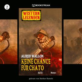 Hörbuch Keine Chance für Chato - Western Legenden, Folge 2 (Ungekürzt)  - Autor Alfred Wallon   - gelesen von Markus Hamele