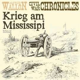 Hörbuch Krieg am Mississipi - Civil War Chronical 2  - Autor Alfred Wallon   - gelesen von Thorsten Jost