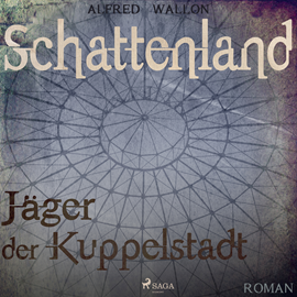 Hörbuch Schattenland - Jäger der Kuppelstadt  - Autor Alfred Wallon   - gelesen von Christoph Nolte