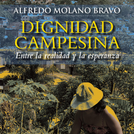 Hörbuch Dignidad campesina. Entre la realidad y la esperanza  - Autor Alfredo Molano   - gelesen von Alex Ortega