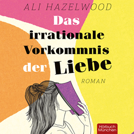 Hörbuch Das irrationale Vorkommnis der Liebe  - Autor Ali Hazelwood.   - gelesen von Viola Müller.