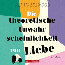 Hörbuch Die theoretische Unwahrscheinlichkeit von Liebe  - Autor Ali Hazelwood.   - gelesen von Viola Müller.