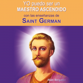 Hörbuch Yo puedo ser un maestro ascendido con las enseñanzas de Saint Germain  - Autor Ali Karina Luna Flores (Akari)   - gelesen von Ana Ragasol