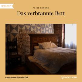 Hörbuch Das verbrannte Bett (Ungekürzt)  - Autor Alice Berend   - gelesen von Claudia Falk
