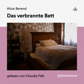 Hörbuch Das verbrannte Bett  - Autor Alice Berend   - gelesen von Schauspielergruppe