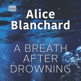 Hörbuch A Breath After Drowning  - Autor Alice Blanchard   - gelesen von Katherine Fenton