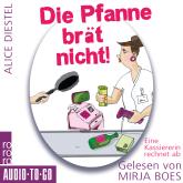 Die Pfanne brät nicht - Eine Kassiererin rechnet ab (ungekürzt)