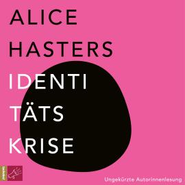 Hörbuch Identitätskrise (Ungekürzt)  - Autor Alice Hasters   - gelesen von Alice Hasters