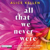 Hörbuch All That We Never Were (1)  - Autor Alice Kellen   - gelesen von Schauspielergruppe