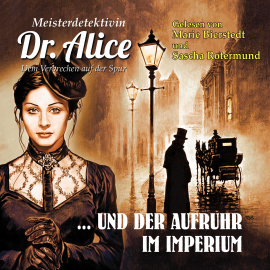 Hörbuch Meisterdetektivin Dr. Alice und der Aufruhr im Imperium  - Autor Alice LeBain-Chester   - gelesen von Schauspielergruppe